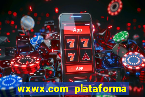 wxwx.com plataforma de jogos